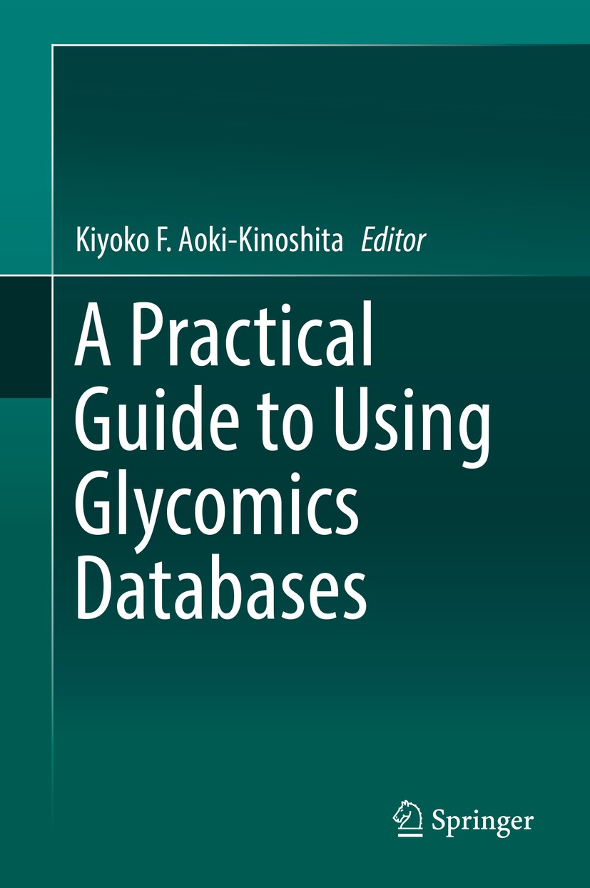 Titlebook: A Practical Guide to Using Glycomics Databases; Kiyoko F. Aoki-Kinoshita Book 2017 Springer Japan 2017 Databases.Glycoscience.Glycobiology Titlebook: A Practical Guide to Using Glycomics Databases; Kiyoko F. Aoki-Kinoshita Book 2017 Springer Japan 2017 Databases.Glycoscience.Glycobiology