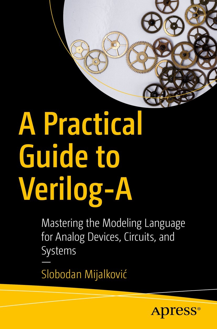 Titlebook: A Practical Guide to Verilog-A; Mastering the Modeli Slobodan Mijalković Book 2022 Slobodan Mijalkovi? 2022 Verilog-A.Verilog-AMS.SPICE.Cir Titlebook: A Practical Guide to Verilog-A; Mastering the Modeli Slobodan Mijalković Book 2022 Slobodan Mijalkovi? 2022 Verilog-A.Verilog-AMS.SPICE.Cir