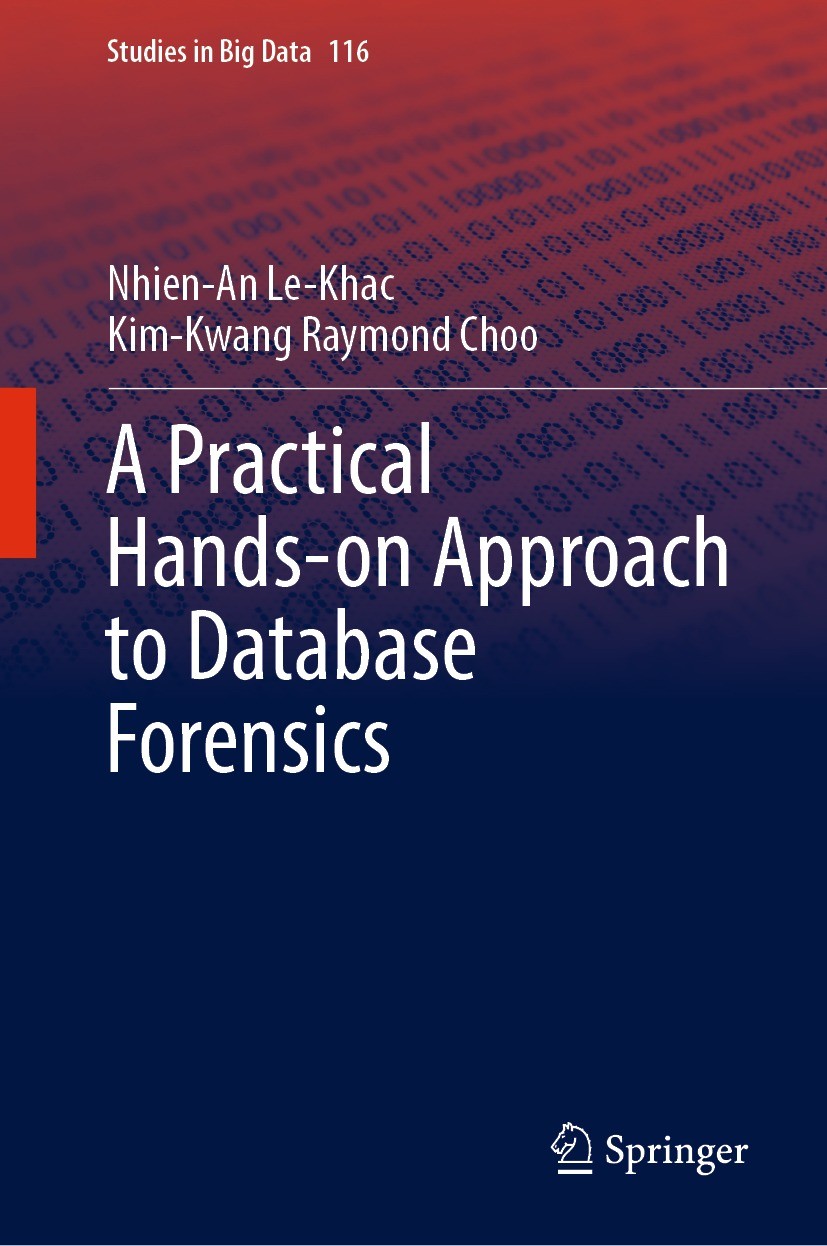 Titlebook: A Practical Hands-on Approach to Database Forensics; Nhien-An Le-Khac,Kim-Kwang Raymond Choo Book 2022 The Editor(s) (if applicable) and T Titlebook: A Practical Hands-on Approach to Database Forensics; Nhien-An Le-Khac,Kim-Kwang Raymond Choo Book 2022 The Editor(s) (if applicable) and T