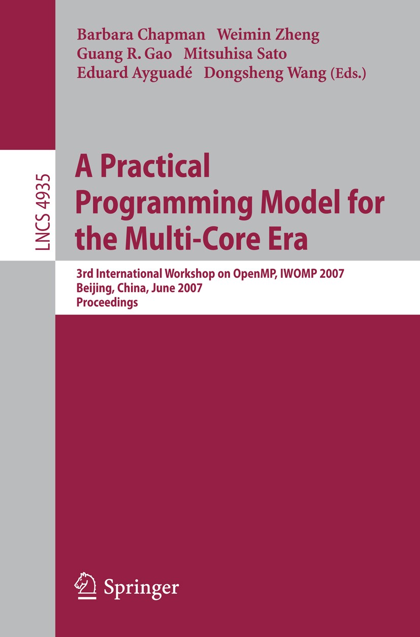 Titlebook: A Practical Programming Model for the Multi-Core Era; International Worksh Barbara Chapman,Weiming Zheng,Dongsheng Wang Conference proceedi Titlebook: A Practical Programming Model for the Multi-Core Era; International Worksh Barbara Chapman,Weiming Zheng,Dongsheng Wang Conference proceedi