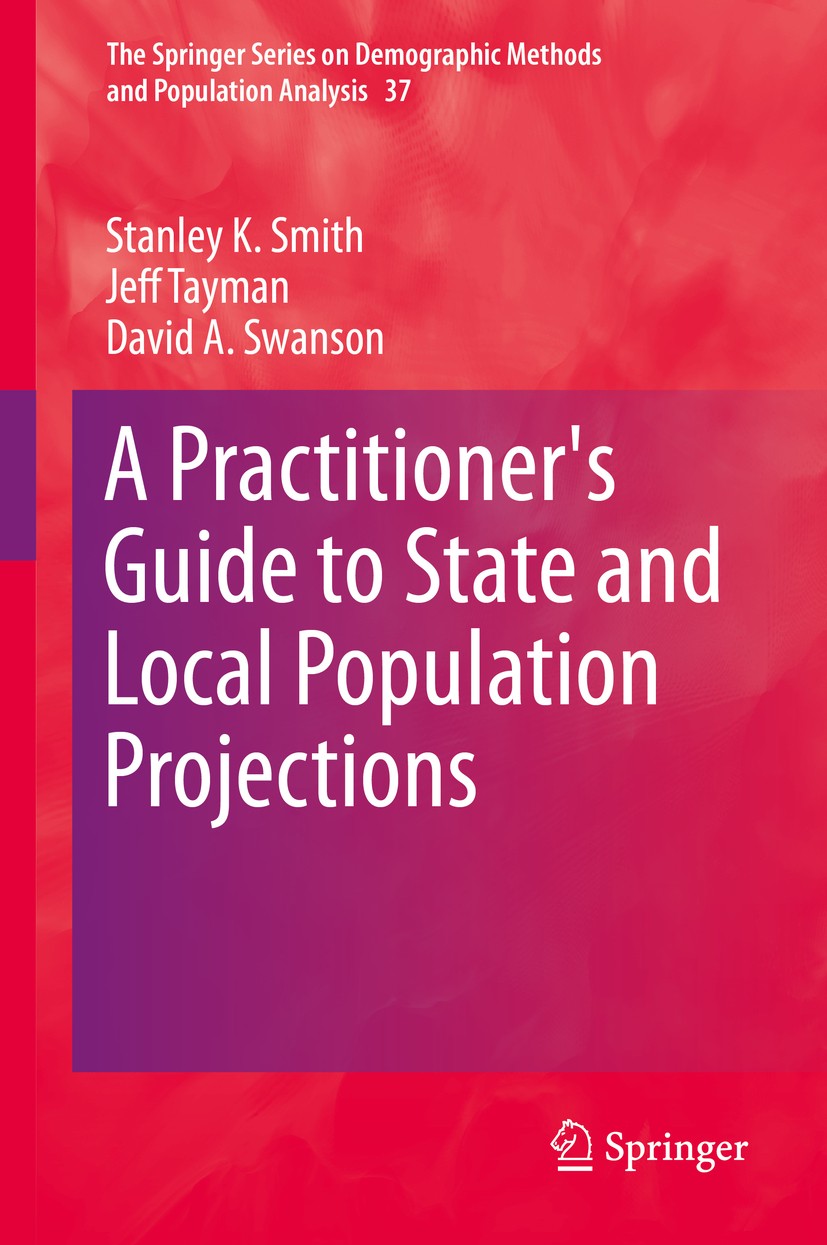 Titlebook: A Practitioner‘s Guide to State and Local Population Projections; Stanley K. Smith,Jeff Tayman,David A. Swanson Book 2013 Springer Science Titlebook: A Practitioner‘s Guide to State and Local Population Projections; Stanley K. Smith,Jeff Tayman,David A. Swanson Book 2013 Springer Science