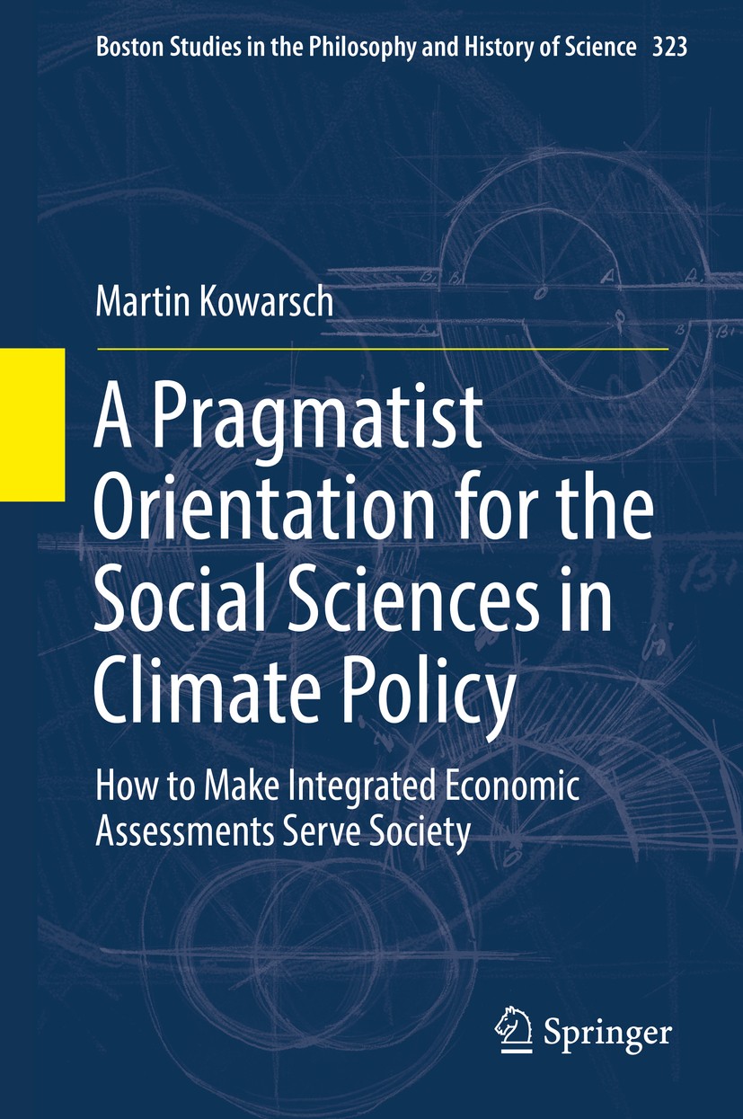Titlebook: A Pragmatist Orientation for the Social Sciences in Climate Policy; How to Make Integrat Martin Kowarsch Book 2016 Springer International P Titlebook: A Pragmatist Orientation for the Social Sciences in Climate Policy; How to Make Integrat Martin Kowarsch Book 2016 Springer International P