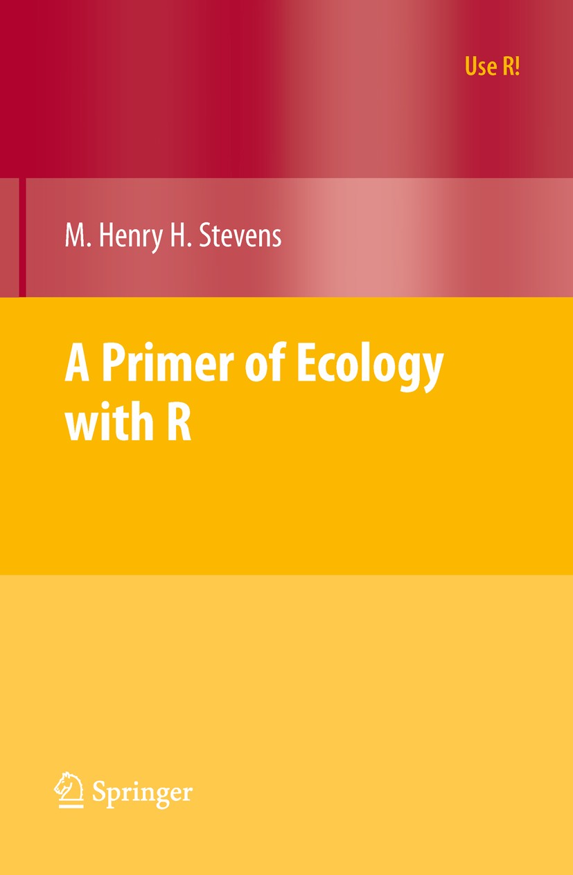 Titlebook: A Primer of Ecology with R; M. Henry H. Stevens Textbook 2009 Springer-Verlag New York 2009 Ecology.General ecology.Master Patient Index.P Titlebook: A Primer of Ecology with R; M. Henry H. Stevens Textbook 2009 Springer-Verlag New York 2009 Ecology.General ecology.Master Patient Index.P
