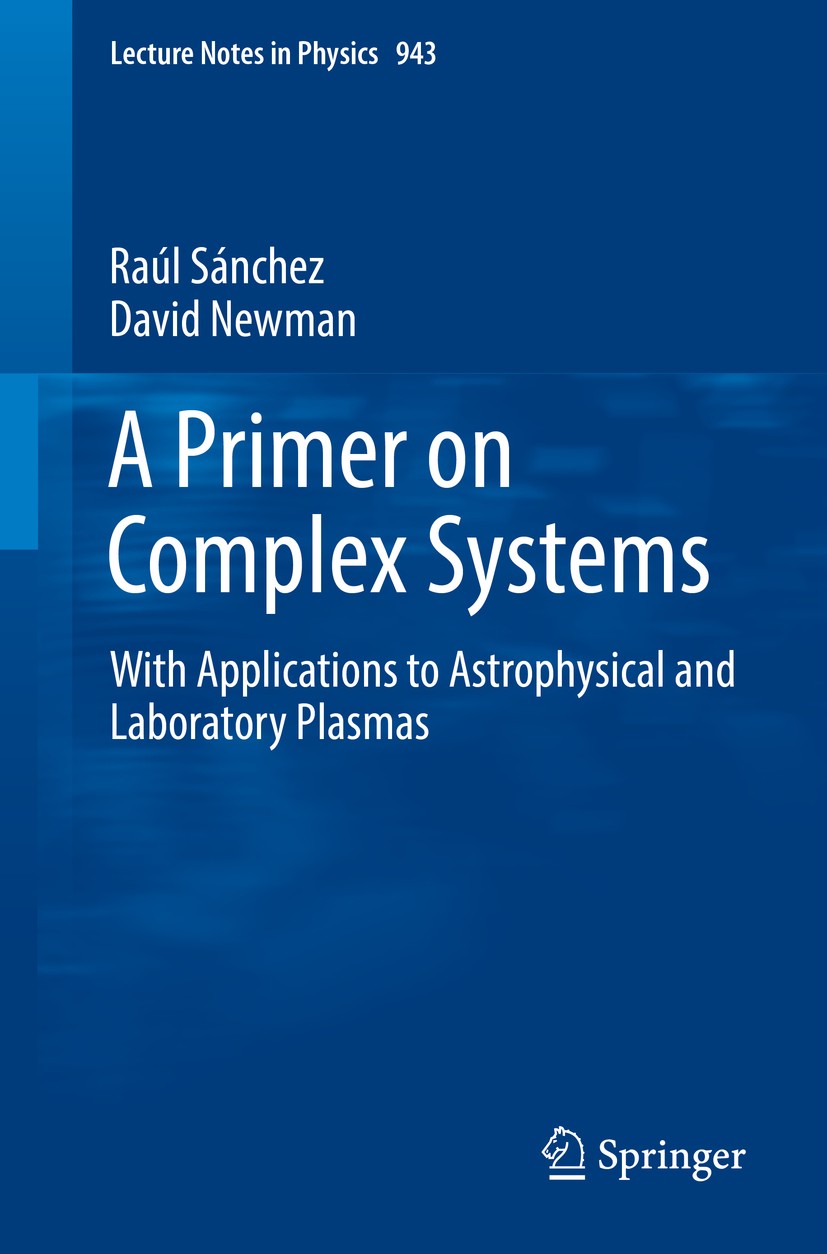 Titlebook: A Primer on Complex Systems; With Applications to Raúl Sánchez,David Newman Book 2018 Springer Science+Business Media B.V., part of Springe Titlebook: A Primer on Complex Systems; With Applications to Raúl Sánchez,David Newman Book 2018 Springer Science+Business Media B.V., part of Springe