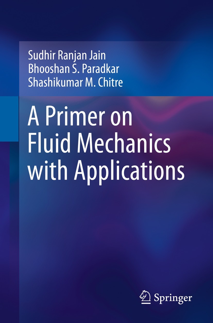 Titlebook: A Primer on Fluid Mechanics with Applications; Sudhir Ranjan Jain,Bhooshan S. Paradkar,Shashikuma Textbook 2022 The Editor(s) (if applicab Titlebook: A Primer on Fluid Mechanics with Applications; Sudhir Ranjan Jain,Bhooshan S. Paradkar,Shashikuma Textbook 2022 The Editor(s) (if applicab