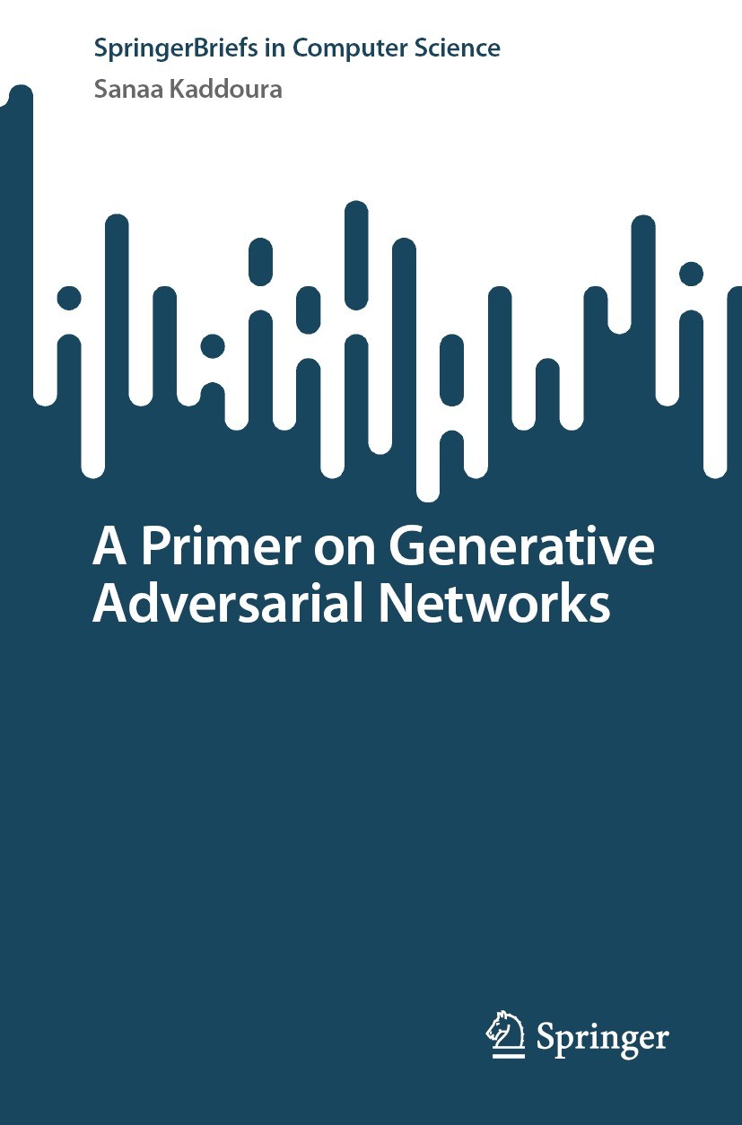 Titlebook: A Primer on Generative Adversarial Networks; Sanaa Kaddoura Book 2023 The Editor(s) (if applicable) and The Author(s), under exclusive lic Titlebook: A Primer on Generative Adversarial Networks; Sanaa Kaddoura Book 2023 The Editor(s) (if applicable) and The Author(s), under exclusive lic