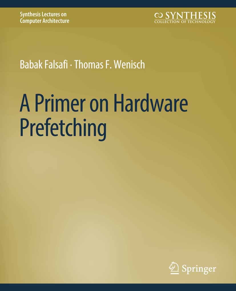 Titlebook: A Primer on Hardware Prefetching; Babak Falsafi,Thomas F. Wenisch Book 2014 Springer Nature Switzerland AG 2014 Titlebook: A Primer on Hardware Prefetching; Babak Falsafi,Thomas F. Wenisch Book 2014 Springer Nature Switzerland AG 2014