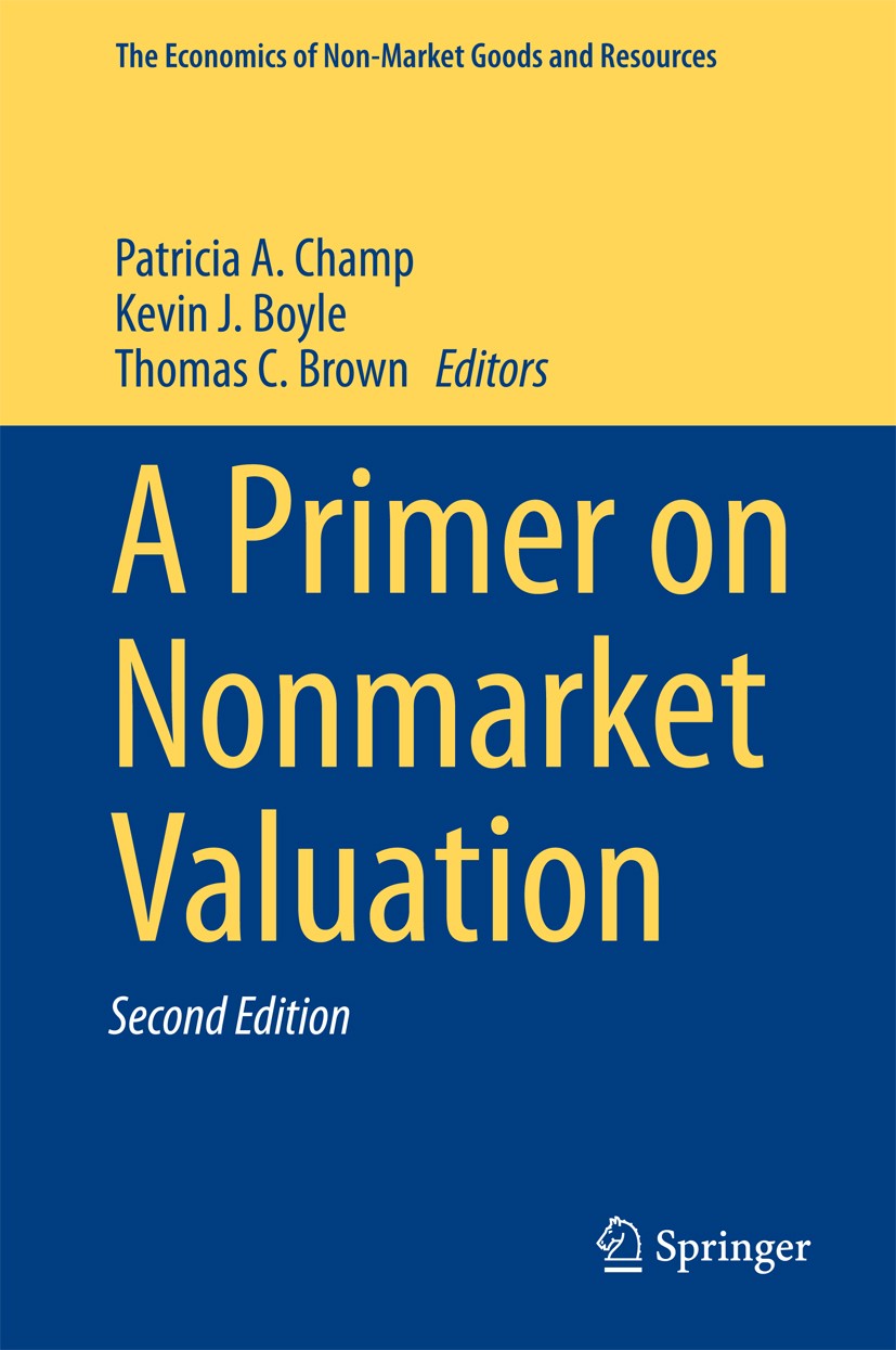 Titlebook: A Primer on Nonmarket Valuation; Patricia A. Champ,Kevin J. Boyle,Thomas C. Brown Book 2017Latest edition Springer Science+Business Media Titlebook: A Primer on Nonmarket Valuation; Patricia A. Champ,Kevin J. Boyle,Thomas C. Brown Book 2017Latest edition Springer Science+Business Media
