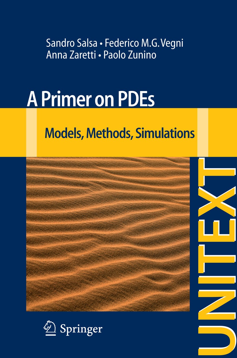 Titlebook: A Primer on PDEs; Models, Methods, Sim Sandro Salsa,Federico M. G. Vegni,Paolo Zunino Textbook 2013 Springer-Verlag Milan 2013 Analysis.Par Titlebook: A Primer on PDEs; Models, Methods, Sim Sandro Salsa,Federico M. G. Vegni,Paolo Zunino Textbook 2013 Springer-Verlag Milan 2013 Analysis.Par