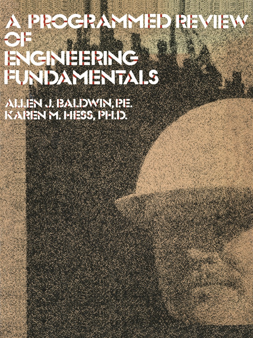 Titlebook: A Programmed Review Of Engineering Fundamentals; Allen J. Baldwin,Karen M. Hess Book 1978 Springer Science+Business Media New York 1978 dy Titlebook: A Programmed Review Of Engineering Fundamentals; Allen J. Baldwin,Karen M. Hess Book 1978 Springer Science+Business Media New York 1978 dy