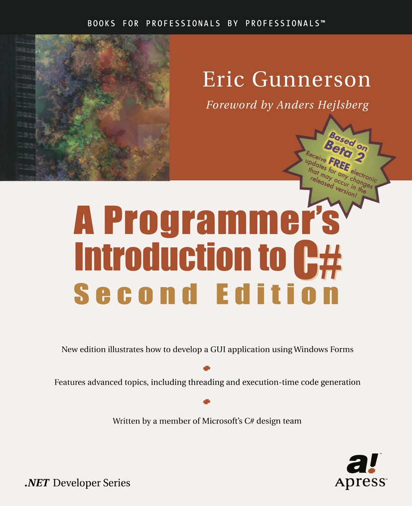 Titlebook: A Programmer‘s Introduction to C#; Eric Gunnerson Book 20012nd edition Apress 2001 .NET..NET framework.C#.Windows.code generation.computer Titlebook: A Programmer‘s Introduction to C#; Eric Gunnerson Book 20012nd edition Apress 2001 .NET..NET framework.C#.Windows.code generation.computer