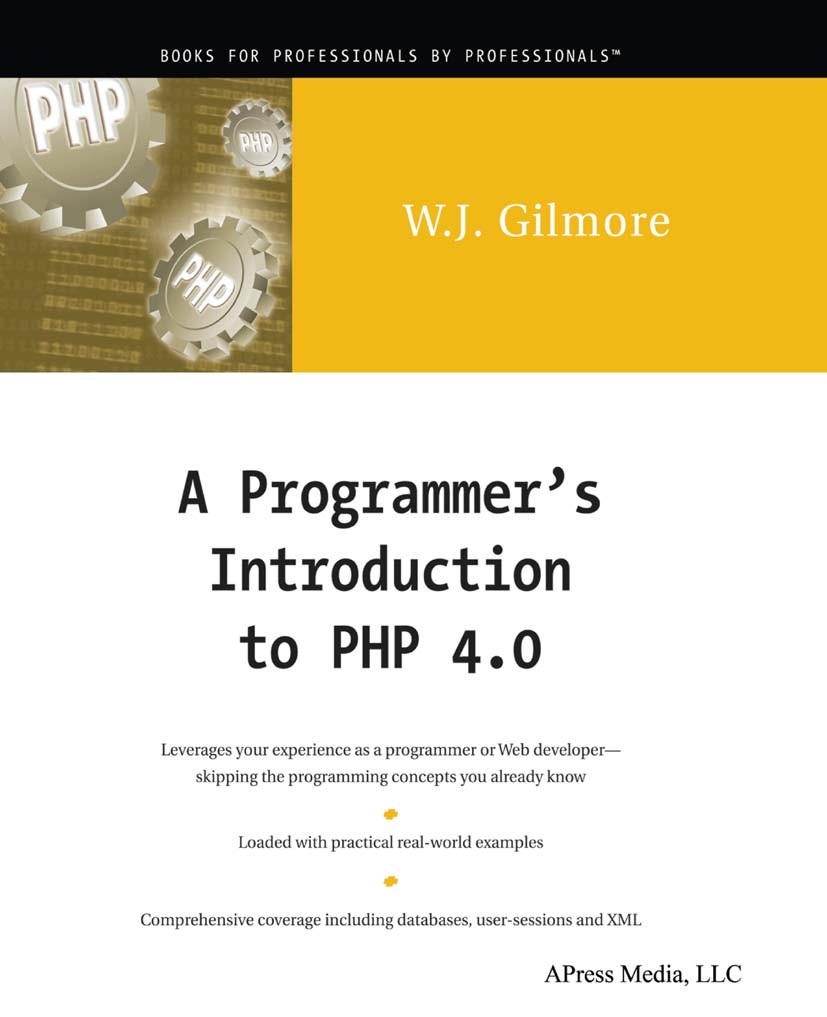 Titlebook: A Programmer‘s Introduction to PHP 4.0; W. J. Gilmore Book 2001 W Jason Gilmore 2001 Applikationen.Java.Open Source.PHP.XML.computer progr Titlebook: A Programmer‘s Introduction to PHP 4.0; W. J. Gilmore Book 2001 W Jason Gilmore 2001 Applikationen.Java.Open Source.PHP.XML.computer progr