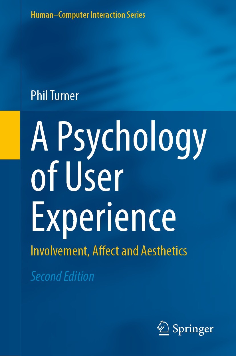 Titlebook: A Psychology of User Experience; Involvement, Affect Phil Turner Book 2023Latest edition Springer Nature Switzerland AG 2023 Relational Ar Titlebook: A Psychology of User Experience; Involvement, Affect Phil Turner Book 2023Latest edition Springer Nature Switzerland AG 2023 Relational Ar