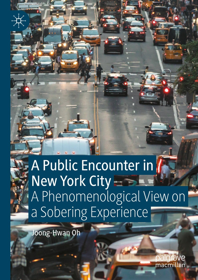 Titlebook: A Public Encounter in New York City; A Phenomenological V Joong-Hwan Oh Book 2023 The Editor(s) (if applicable) and The Author(s), under ex Titlebook: A Public Encounter in New York City; A Phenomenological V Joong-Hwan Oh Book 2023 The Editor(s) (if applicable) and The Author(s), under ex