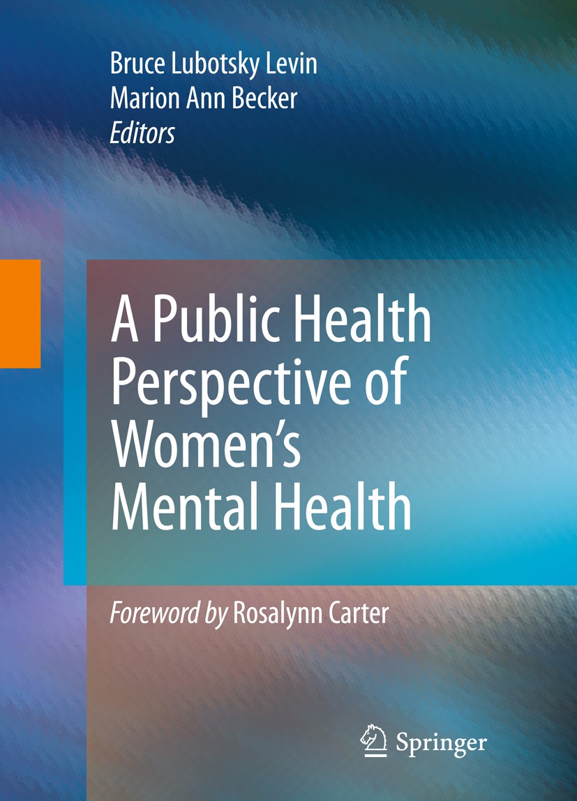Titlebook: A Public Health Perspective of Women’s Mental Health; Bruce Lubotsky Levin,Marion Ann Becker Book 2010 Springer-Verlag New York 2010 Depre Titlebook: A Public Health Perspective of Women’s Mental Health; Bruce Lubotsky Levin,Marion Ann Becker Book 2010 Springer-Verlag New York 2010 Depre