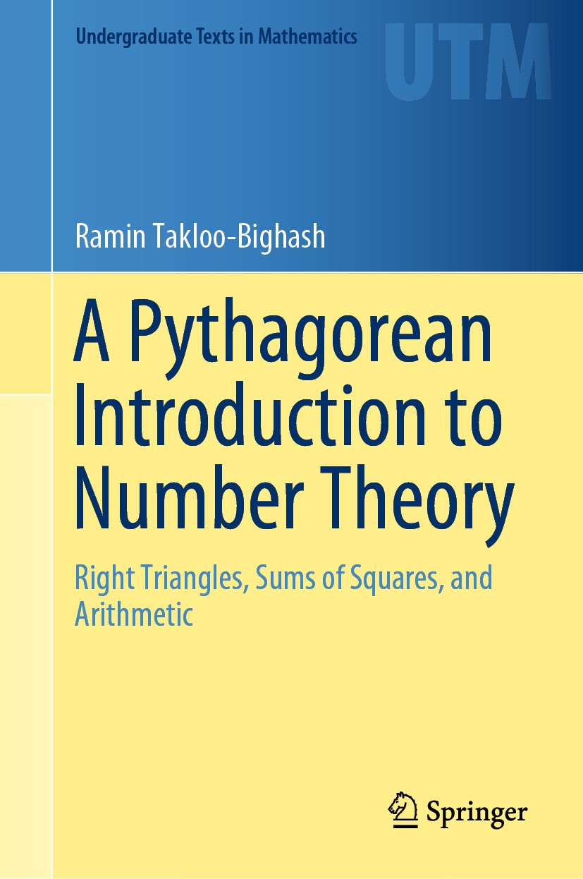 Titlebook: A Pythagorean Introduction to Number Theory; Right Triangles, Sum Ramin Takloo-Bighash Textbook 2018 Springer Nature Switzerland AG 2018 Py Titlebook: A Pythagorean Introduction to Number Theory; Right Triangles, Sum Ramin Takloo-Bighash Textbook 2018 Springer Nature Switzerland AG 2018 Py