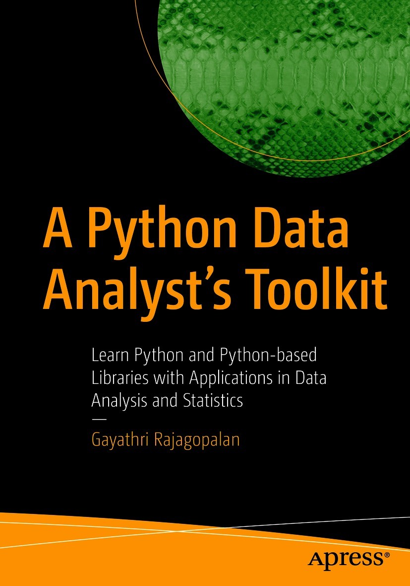 Titlebook: A Python Data Analyst’s Toolkit; Learn Python and Pyt Gayathri Rajagopalan Book 2021 Gayathri Rajagopalan 2021 Python.Data Analytics.Pandas Titlebook: A Python Data Analyst’s Toolkit; Learn Python and Pyt Gayathri Rajagopalan Book 2021 Gayathri Rajagopalan 2021 Python.Data Analytics.Pandas