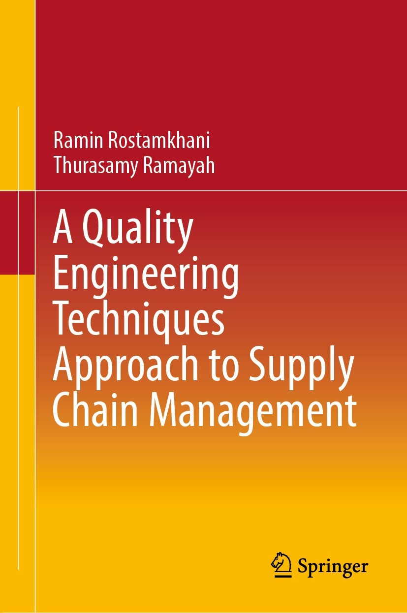Titlebook: A Quality Engineering Techniques Approach to Supply Chain Management; Ramin Rostamkhani,Thurasamy Ramayah Textbook 2023 The Editor(s) (if Titlebook: A Quality Engineering Techniques Approach to Supply Chain Management; Ramin Rostamkhani,Thurasamy Ramayah Textbook 2023 The Editor(s) (if