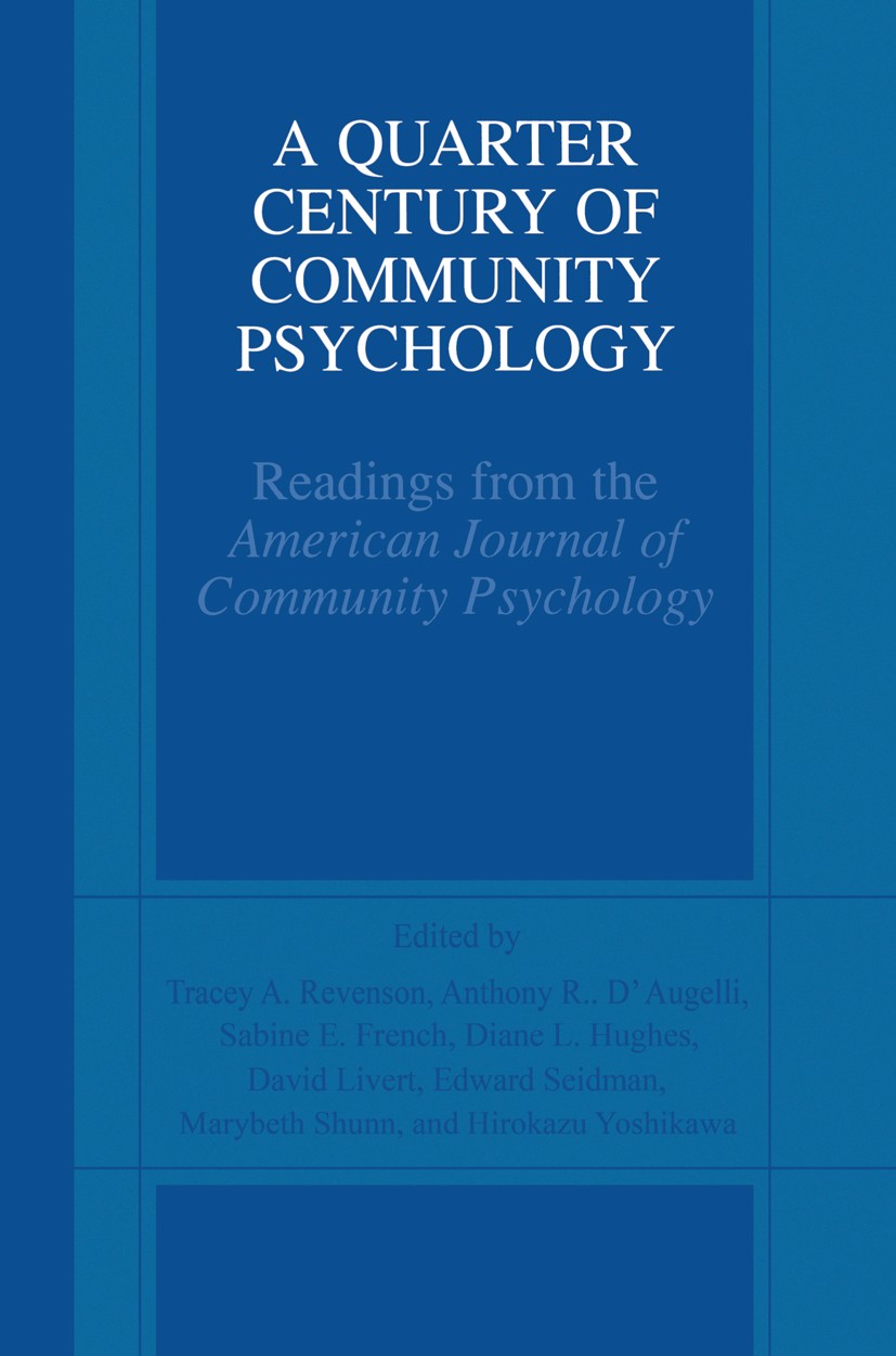 Titlebook: A Quarter Century of Community Psychology; Readings from the Am Tracey A. Revenson (Senior Editor),Anthony R. D’Au Book 2002 Springer Scien Titlebook: A Quarter Century of Community Psychology; Readings from the Am Tracey A. Revenson (Senior Editor),Anthony R. D’Au Book 2002 Springer Scien