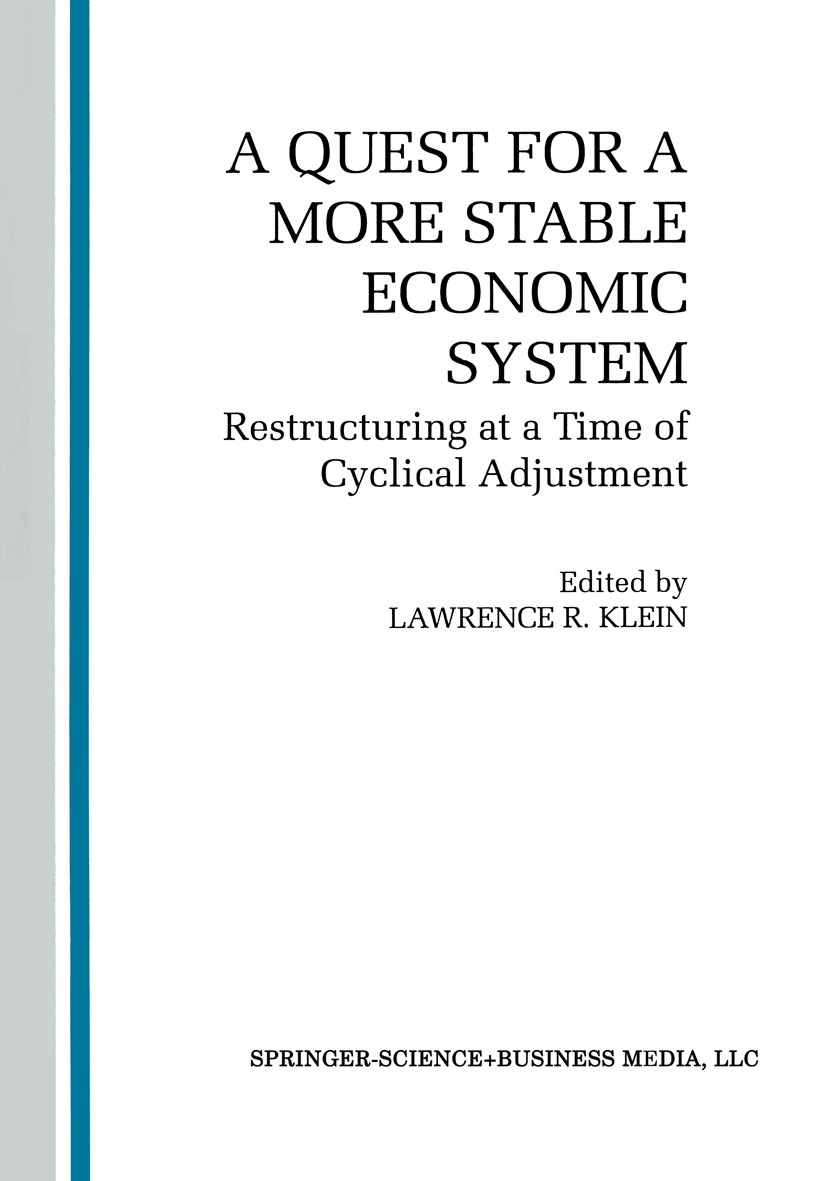 Titlebook: A Quest for a More Stable World Economic System; Restructuring at a T Lawrence R. Klein Book 1993 Springer Science+Business Media New York Titlebook: A Quest for a More Stable World Economic System; Restructuring at a T Lawrence R. Klein Book 1993 Springer Science+Business Media New York