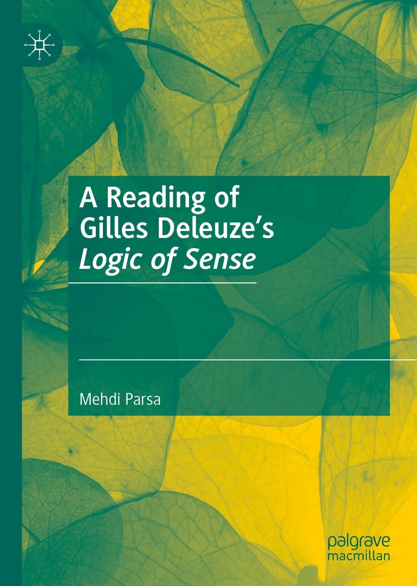 Titlebook: A Reading of Gilles Deleuze’s Logic of Sense; Mehdi Parsa Book 2023 The Editor(s) (if applicable) and The Author(s), under exclusive licen Titlebook: A Reading of Gilles Deleuze’s Logic of Sense; Mehdi Parsa Book 2023 The Editor(s) (if applicable) and The Author(s), under exclusive licen