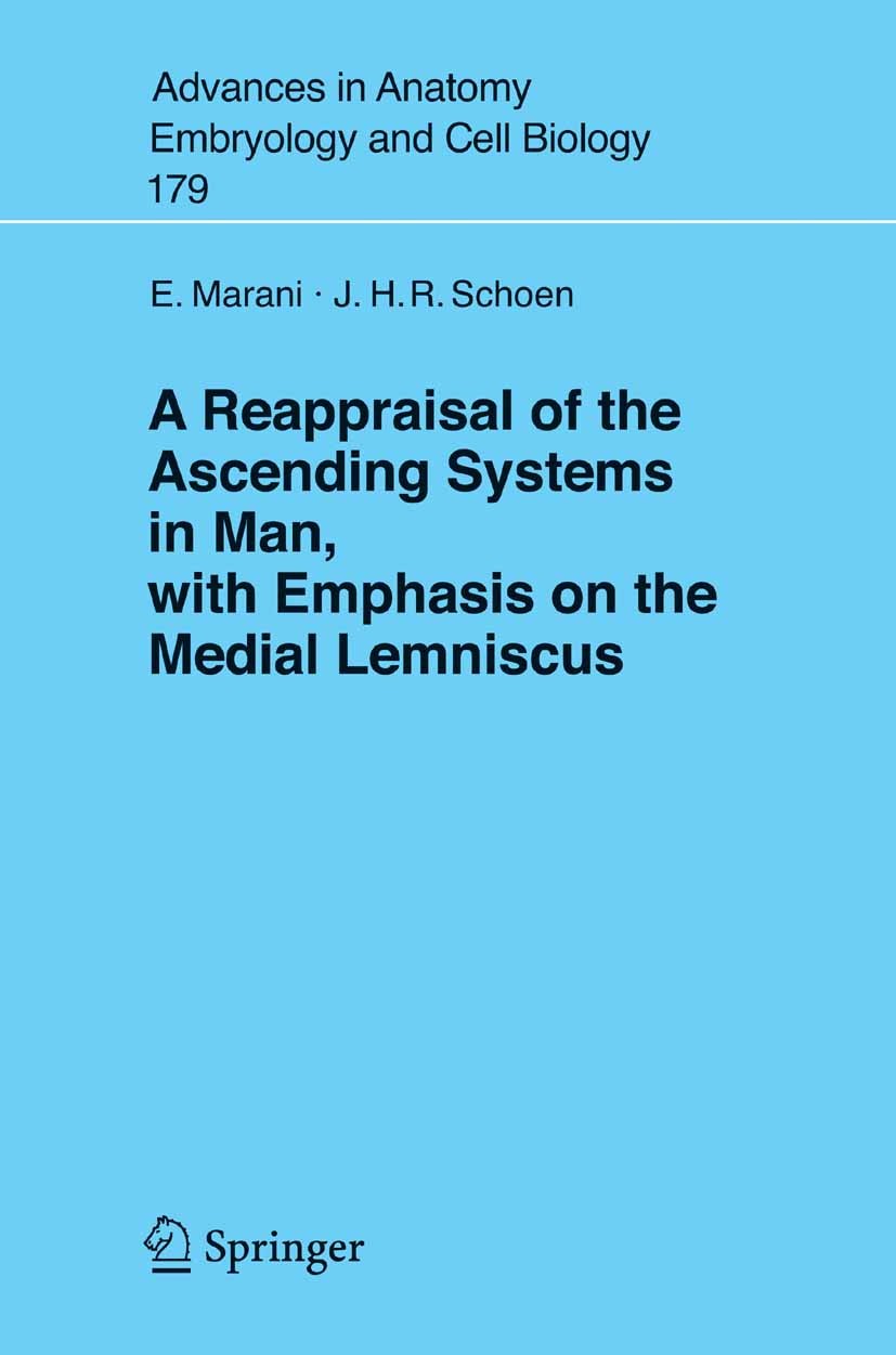 Titlebook: A Reappraisal of the Ascending Systems in Man, with Emphasis on the Medial Lemniscus; Enrico Marani,Jaap H.R. Schoen Book 2005 The Editor( Titlebook: A Reappraisal of the Ascending Systems in Man, with Emphasis on the Medial Lemniscus; Enrico Marani,Jaap H.R. Schoen Book 2005 The Editor(