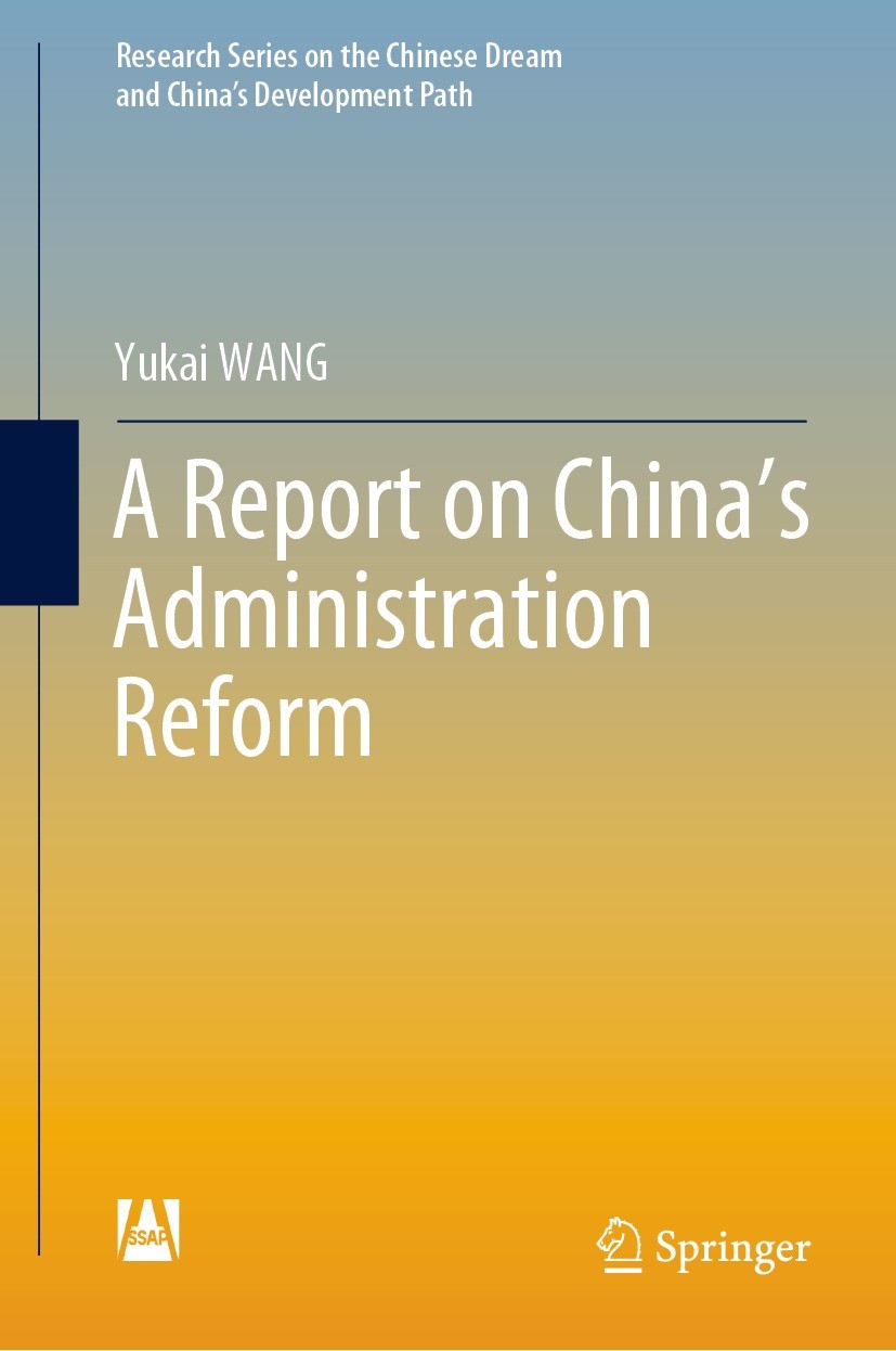 Titlebook: A Report on China’s Administration Reform; Yukai WANG Book 2021 Springer Nature Singapore Pte Ltd. 2021 Administrative System.Transformati Titlebook: A Report on China’s Administration Reform; Yukai WANG Book 2021 Springer Nature Singapore Pte Ltd. 2021 Administrative System.Transformati