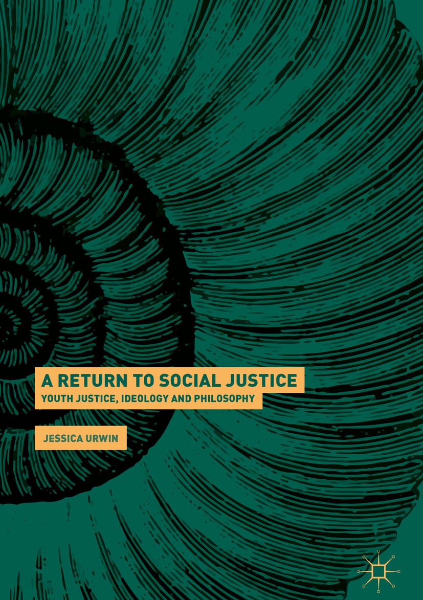 Titlebook: A Return to Social Justice; Youth Justice, Ideol Jessica Urwin Book 2018 The Editor(s) (if applicable) and The Author(s) 2018 young offende Titlebook: A Return to Social Justice; Youth Justice, Ideol Jessica Urwin Book 2018 The Editor(s) (if applicable) and The Author(s) 2018 young offende