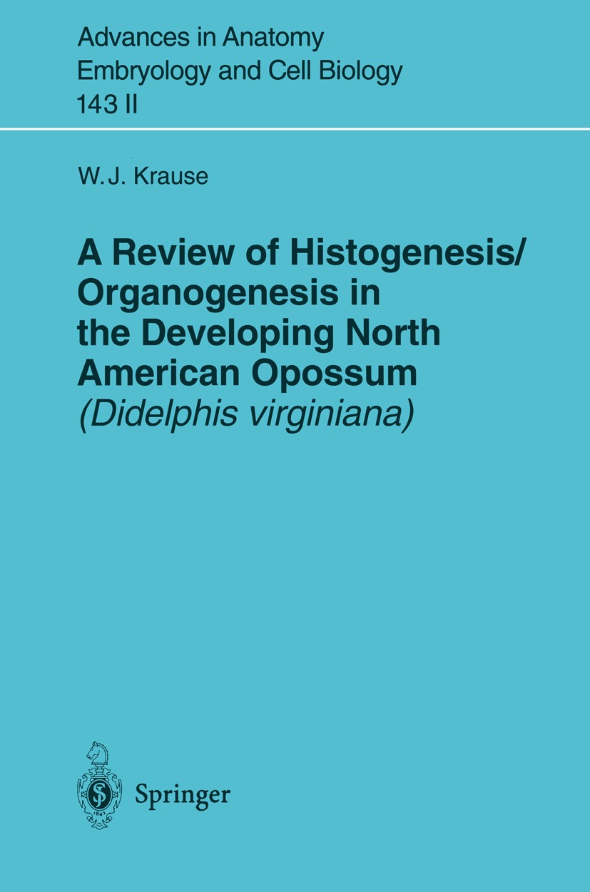 Titlebook: A Review of Histogenesis/Organogenesis in the Developing North American Opossum (Didelphis virginian; William J. Krause Book 1998 The Edit Titlebook: A Review of Histogenesis/Organogenesis in the Developing North American Opossum (Didelphis virginian; William J. Krause Book 1998 The Edit
