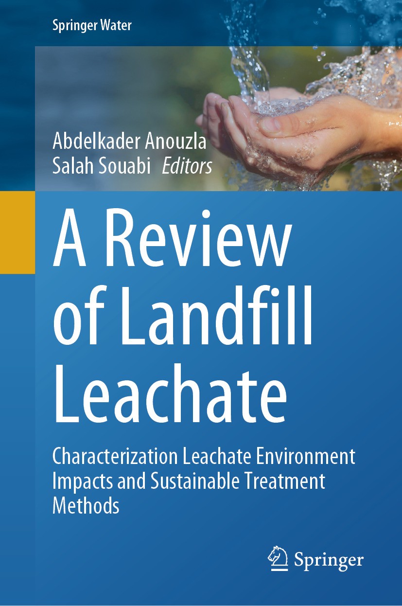 Titlebook: A Review of Landfill Leachate; Characterization Lea Abdelkader Anouzla,Salah Souabi Book 2024 The Editor(s) (if applicable) and The Author( Titlebook: A Review of Landfill Leachate; Characterization Lea Abdelkader Anouzla,Salah Souabi Book 2024 The Editor(s) (if applicable) and The Author(