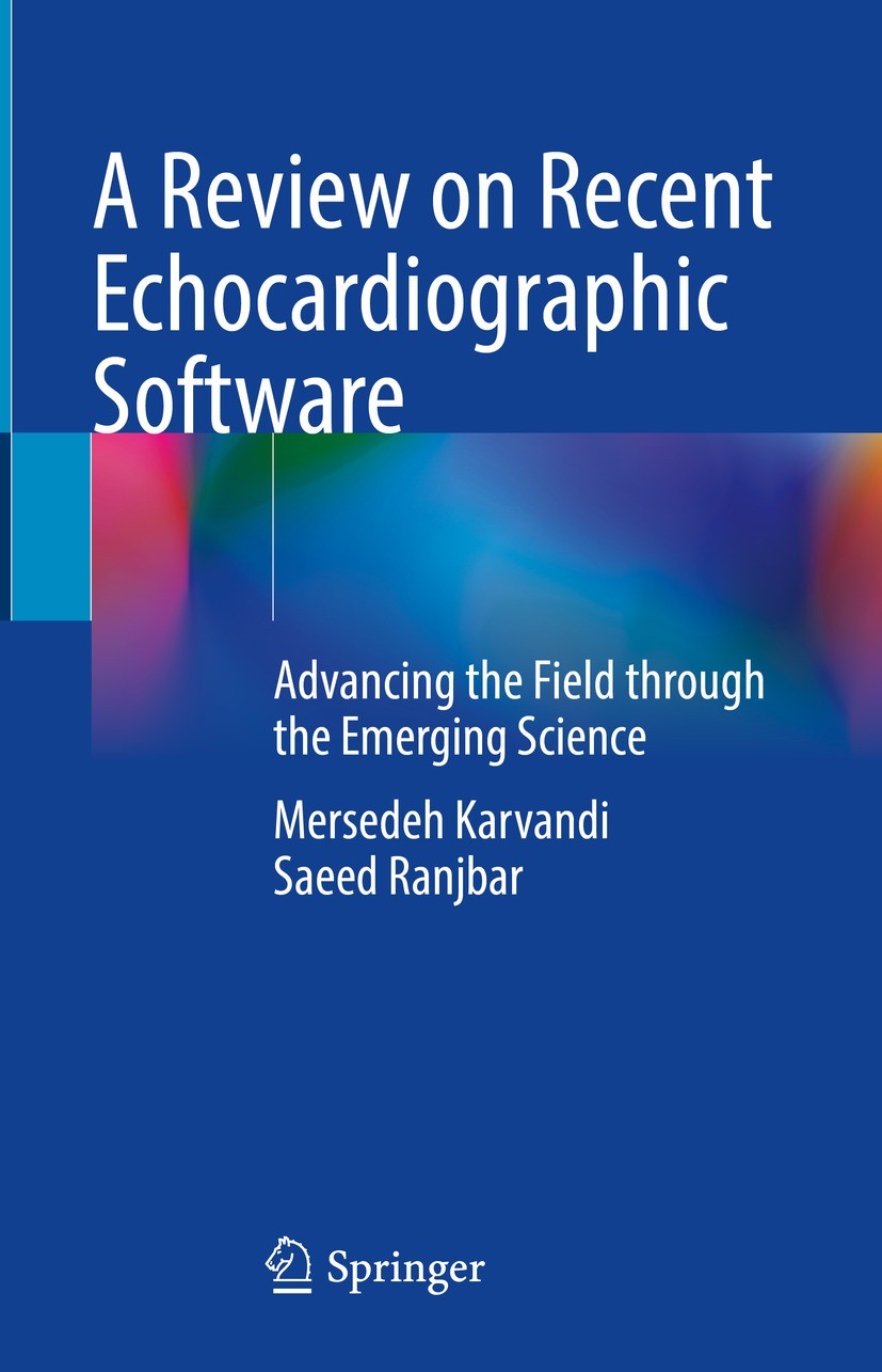 Titlebook: A Review on Recent Echocardiographic Software; Advancing the Field Mersedeh Karvandi,Saeed Ranjbar Book 2023 Springer Nature Switzerland A Titlebook: A Review on Recent Echocardiographic Software; Advancing the Field Mersedeh Karvandi,Saeed Ranjbar Book 2023 Springer Nature Switzerland A