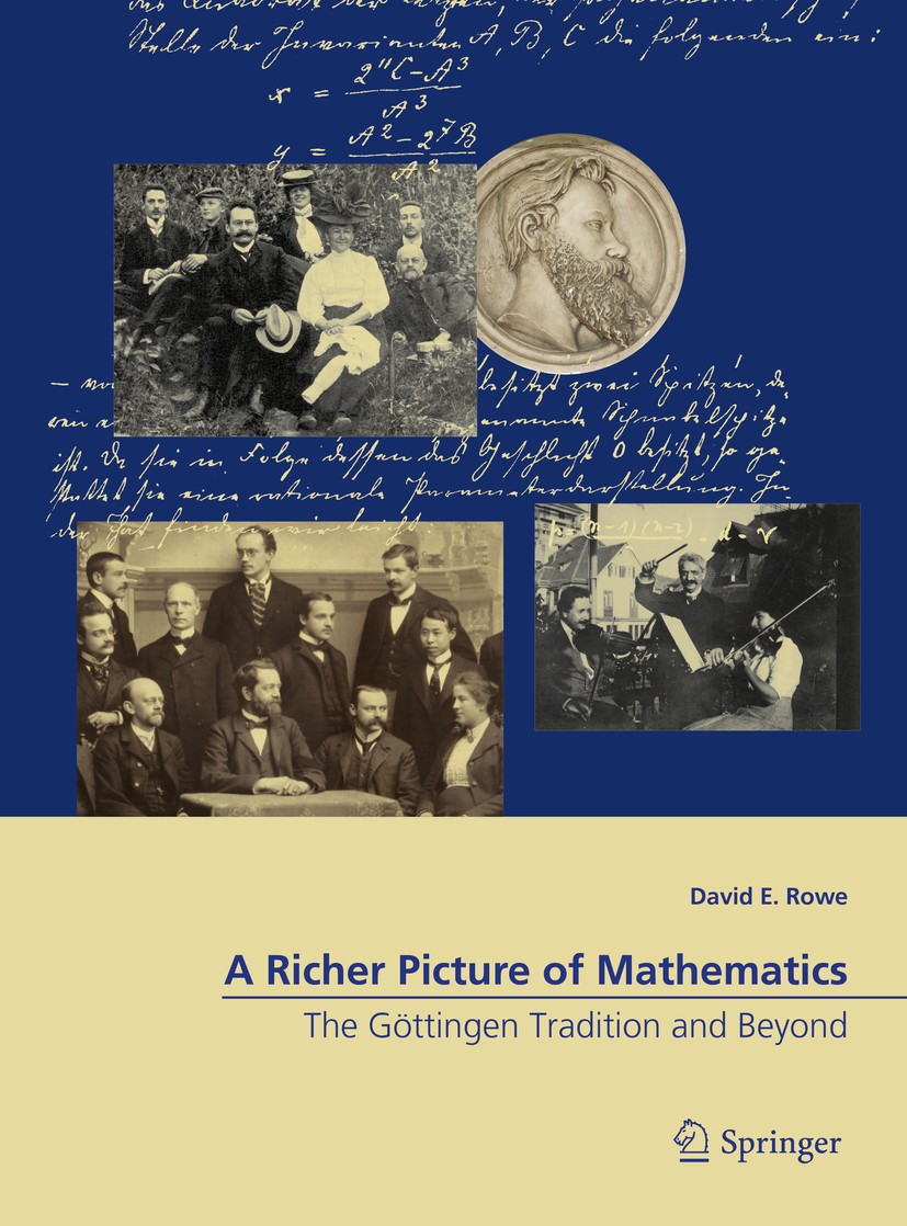 Titlebook: A Richer Picture of Mathematics; The Göttingen Tradit David E. Rowe Book 2018 Springer International Publishing AG 2018 Mathematical Histor Titlebook: A Richer Picture of Mathematics; The Göttingen Tradit David E. Rowe Book 2018 Springer International Publishing AG 2018 Mathematical Histor