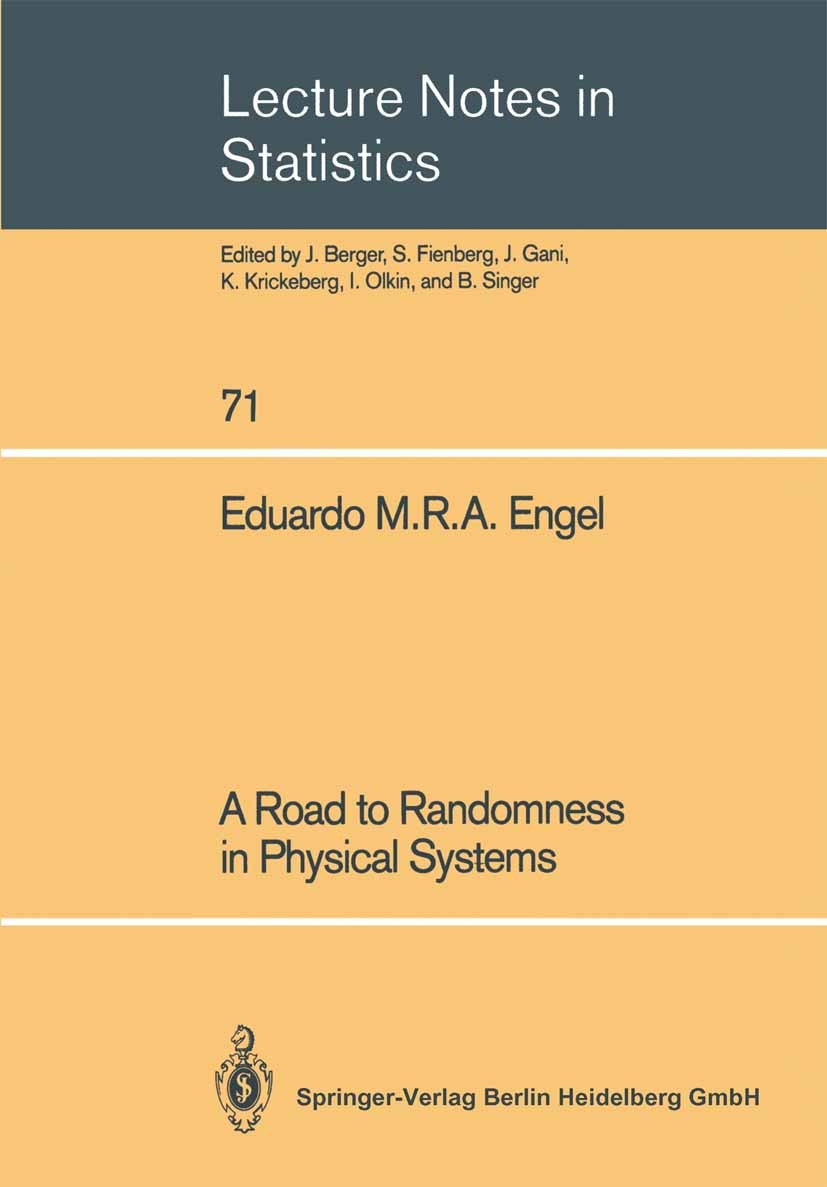 Titlebook: A Road to Randomness in Physical Systems; Eduardo M. R. A. Engel Book 1992 Springer-Verlag Berlin Heidelberg 1992 Generator.Mathematica.Ra Titlebook: A Road to Randomness in Physical Systems; Eduardo M. R. A. Engel Book 1992 Springer-Verlag Berlin Heidelberg 1992 Generator.Mathematica.Ra