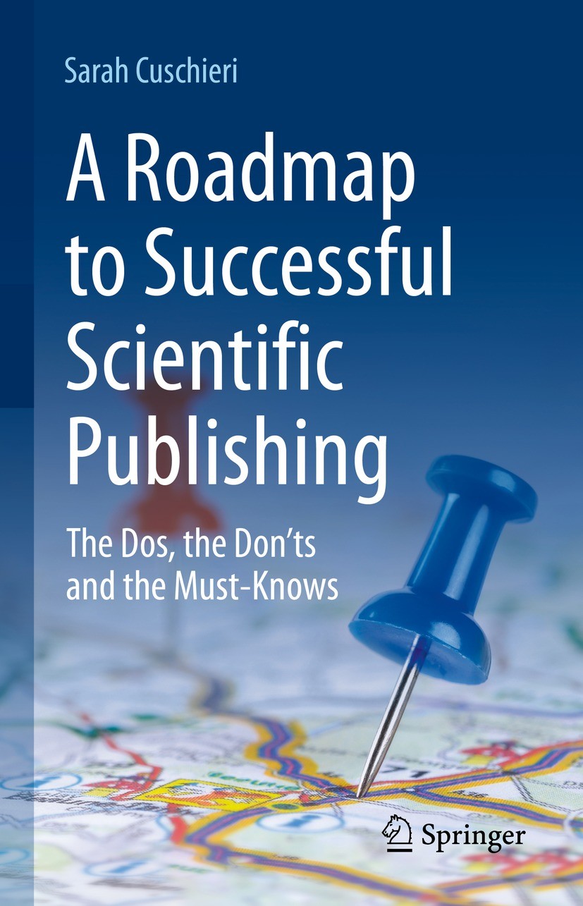 Titlebook: A Roadmap to Successful Scientific Publishing; The Dos, the Don’ts Sarah Cuschieri Book 2022 The Editor(s) (if applicable) and The Author( Titlebook: A Roadmap to Successful Scientific Publishing; The Dos, the Don’ts Sarah Cuschieri Book 2022 The Editor(s) (if applicable) and The Author(