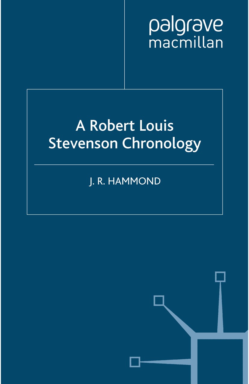 Titlebook: A Robert Louis Stevenson Chronology; J. R. Hammond Book 1997 Palgrave Macmillan, a division of Macmillan Publishers Limited 1997 chronolog Titlebook: A Robert Louis Stevenson Chronology; J. R. Hammond Book 1997 Palgrave Macmillan, a division of Macmillan Publishers Limited 1997 chronolog