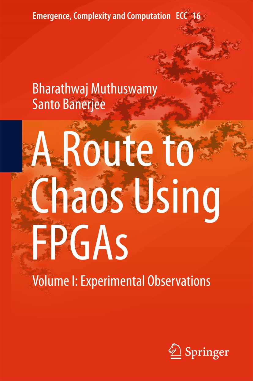 Titlebook: A Route to Chaos Using FPGAs; Volume I: Experiment Bharathwaj Muthuswamy,Santo Banerjee Textbook 2015 Springer International Publishing Swi Titlebook: A Route to Chaos Using FPGAs; Volume I: Experiment Bharathwaj Muthuswamy,Santo Banerjee Textbook 2015 Springer International Publishing Swi