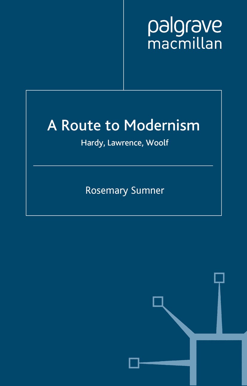 Titlebook: A Route to Modernism; Hardy, Lawrence, Woo Rosemary Sumner Book 2000 Palgrave Macmillan, a division of Macmillan Publishers Limited 2000 fi Titlebook: A Route to Modernism; Hardy, Lawrence, Woo Rosemary Sumner Book 2000 Palgrave Macmillan, a division of Macmillan Publishers Limited 2000 fi