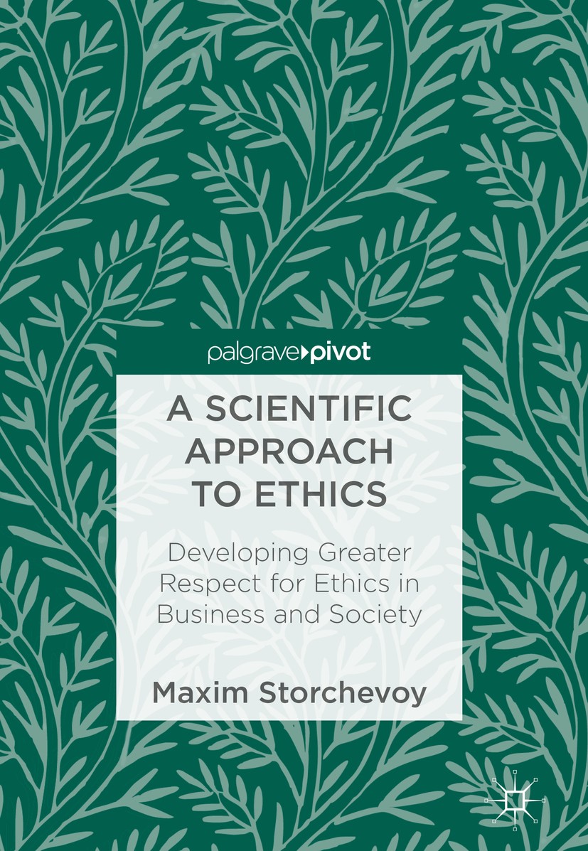 Titlebook: A Scientific Approach to Ethics; Developing Greater R Maxim Storchevoy Book 2018 The Editor(s) (if applicable) and The Author(s) 2018 histo Titlebook: A Scientific Approach to Ethics; Developing Greater R Maxim Storchevoy Book 2018 The Editor(s) (if applicable) and The Author(s) 2018 histo