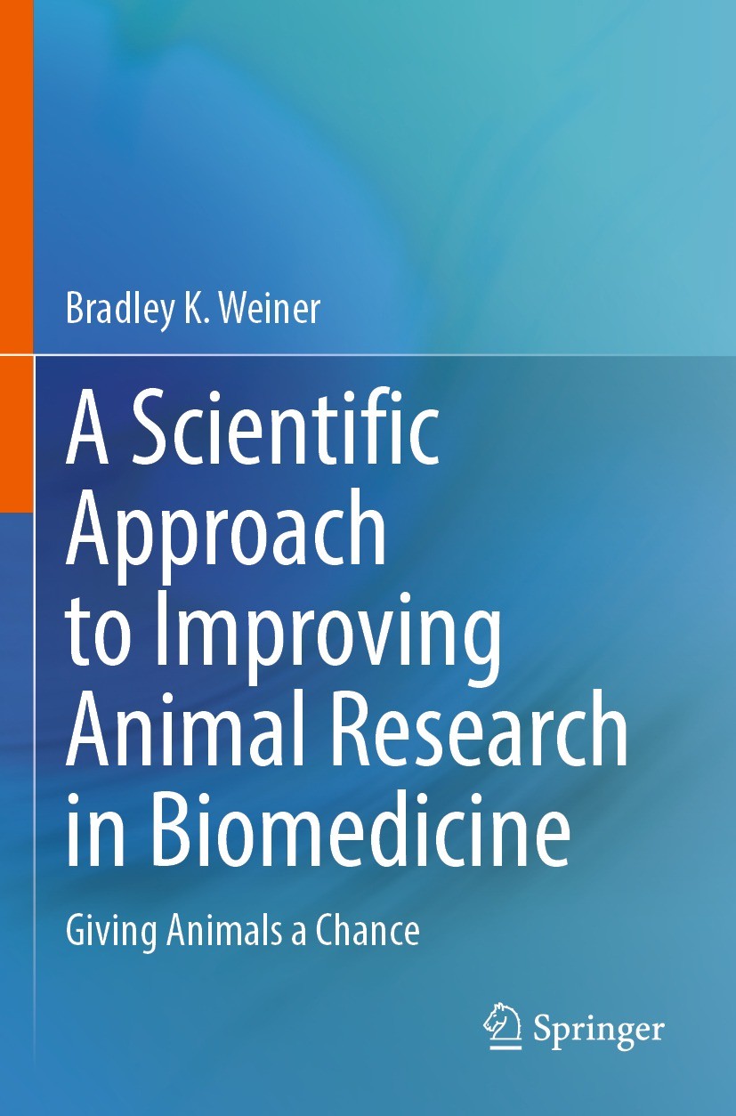 Titlebook: A Scientific Approach to Improving Animal Research in Biomedicine; Giving Animals a Cha Bradley K. Weiner Book 2023 The Editor(s) (if appli Titlebook: A Scientific Approach to Improving Animal Research in Biomedicine; Giving Animals a Cha Bradley K. Weiner Book 2023 The Editor(s) (if appli