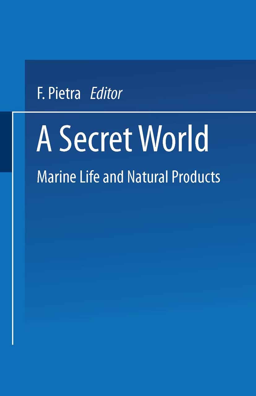 Titlebook: A Secret World; Natural Products of Francesco Pietra Book 1990 Springer Basel AG 1990 behavior.natural product Titlebook: A Secret World; Natural Products of Francesco Pietra Book 1990 Springer Basel AG 1990 behavior.natural product
