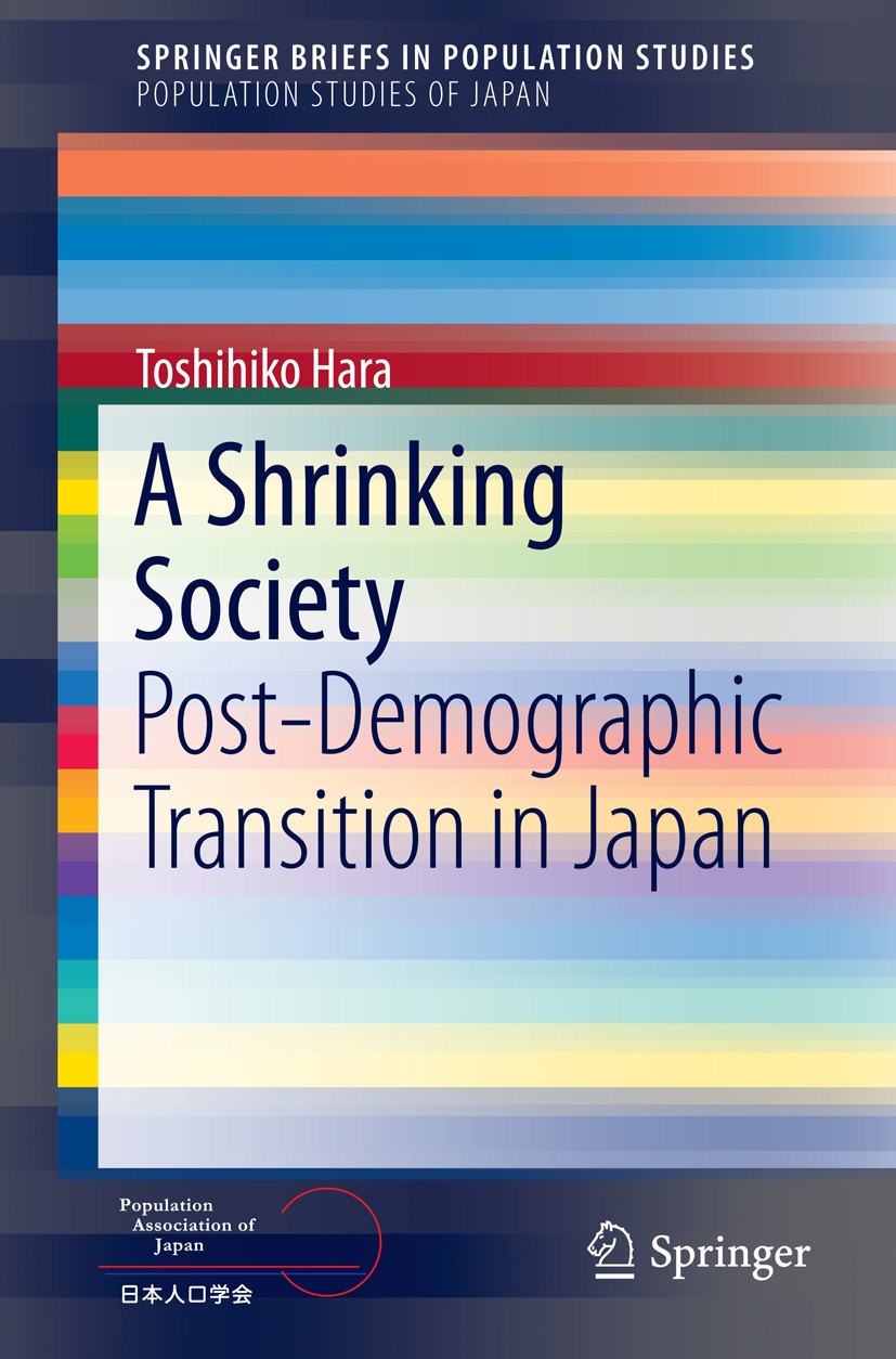 Titlebook: A Shrinking Society; Post-Demographic Tra Toshihiko Hara Book 2015 Author(s) 2015 Aging population.Decreasing population.Demographic transi Titlebook: A Shrinking Society; Post-Demographic Tra Toshihiko Hara Book 2015 Author(s) 2015 Aging population.Decreasing population.Demographic transi