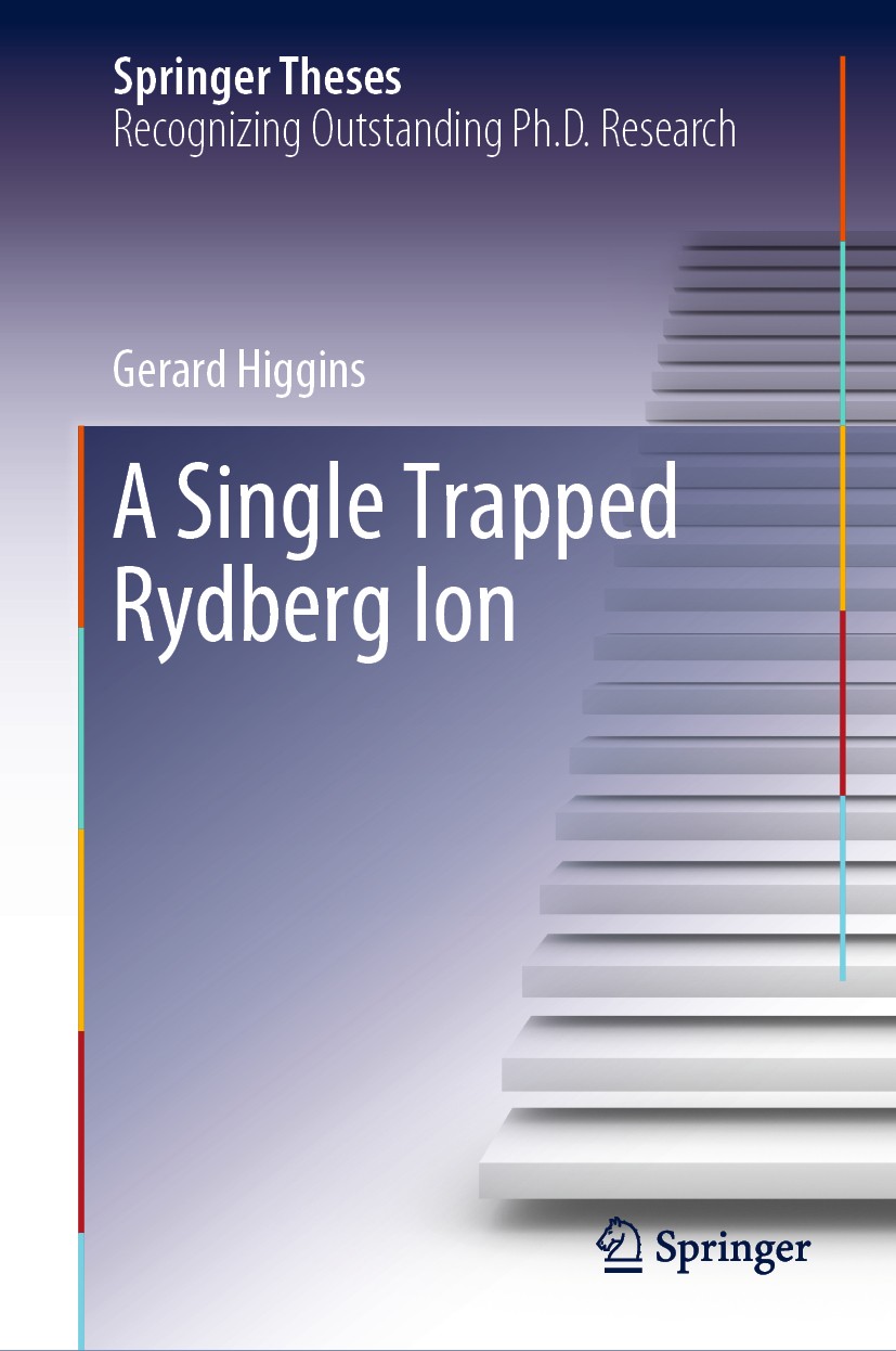 Titlebook: A Single Trapped Rydberg Ion; Gerard Higgins Book 2019 Springer Nature Switzerland AG 2019 Trapped Rydberg Ions.Rydberg Ions.Rydberg Physi Titlebook: A Single Trapped Rydberg Ion; Gerard Higgins Book 2019 Springer Nature Switzerland AG 2019 Trapped Rydberg Ions.Rydberg Ions.Rydberg Physi