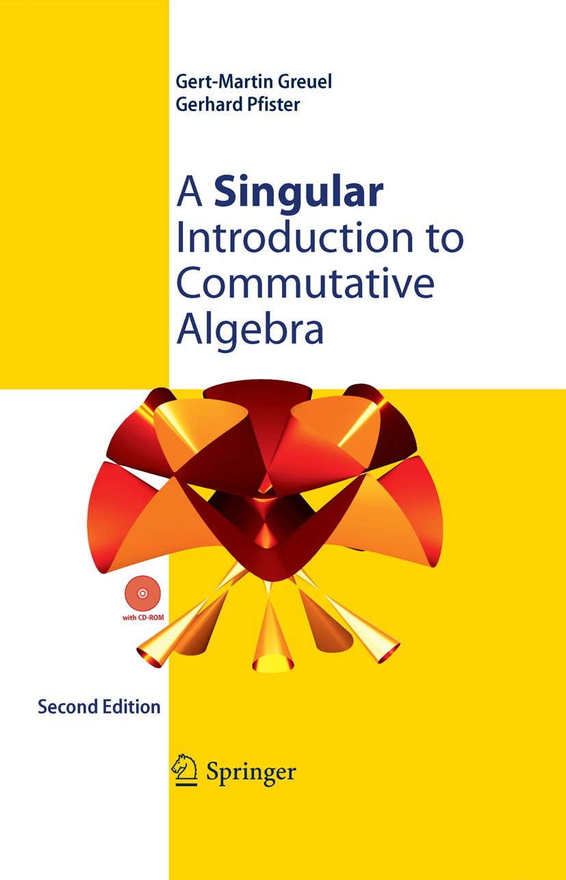 Titlebook: A Singular Introduction to Commutative Algebra; Gert-Martin Greuel,Gerhard Pfister Textbook 2008Latest edition Springer-Verlag Berlin Heid Titlebook: A Singular Introduction to Commutative Algebra; Gert-Martin Greuel,Gerhard Pfister Textbook 2008Latest edition Springer-Verlag Berlin Heid