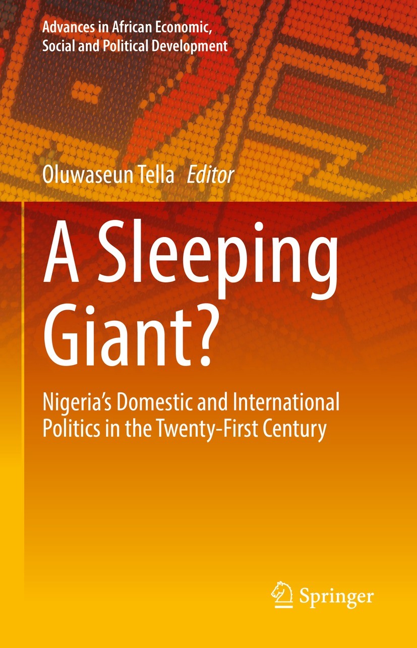 Titlebook: A Sleeping Giant?; Nigeria’s Domestic a Oluwaseun Tella Book 2021 The Editor(s) (if applicable) and The Author(s), under exclusive license Titlebook: A Sleeping Giant?; Nigeria’s Domestic a Oluwaseun Tella Book 2021 The Editor(s) (if applicable) and The Author(s), under exclusive license