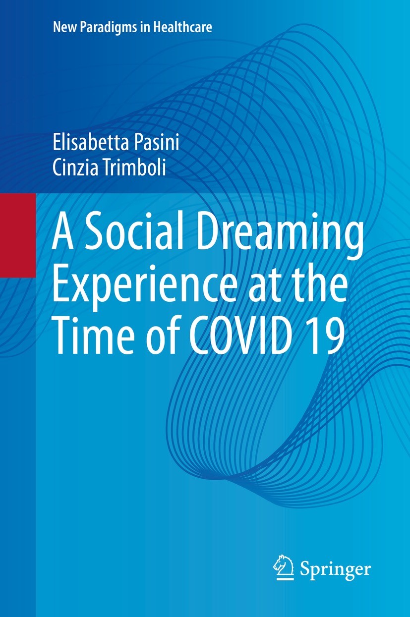 Titlebook: A Social Dreaming Experience at the Time of COVID 19; Elisabetta Pasini,Cinzia Trimboli Book 2023 The Editor(s) (if applicable) and The Au Titlebook: A Social Dreaming Experience at the Time of COVID 19; Elisabetta Pasini,Cinzia Trimboli Book 2023 The Editor(s) (if applicable) and The Au