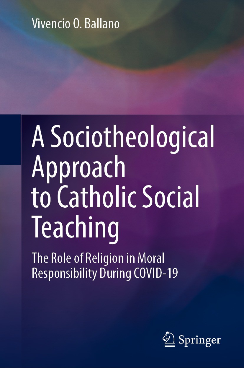 Titlebook: A Sociotheological Approach to Catholic Social Teaching; The Role of Religion Vivencio O. Ballano Book 2022 The Editor(s) (if applicable) a Titlebook: A Sociotheological Approach to Catholic Social Teaching; The Role of Religion Vivencio O. Ballano Book 2022 The Editor(s) (if applicable) a
