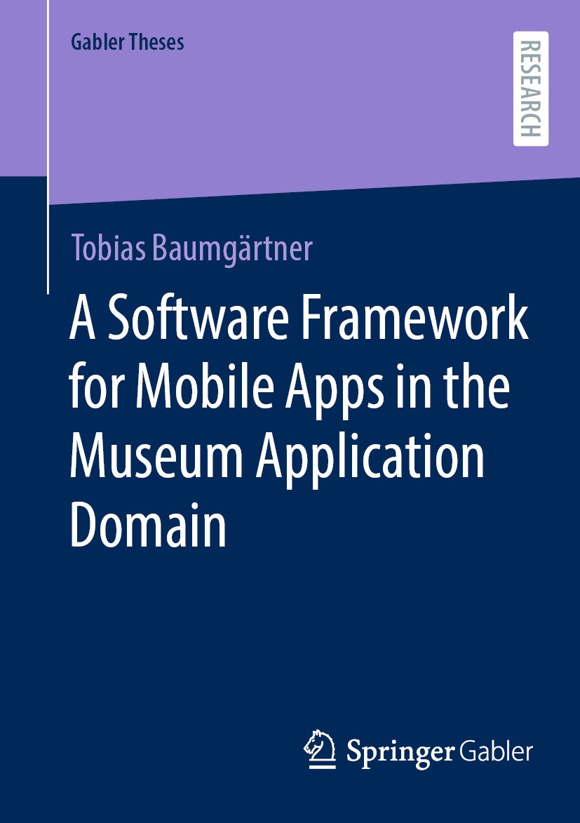 Titlebook: A Software Framework for Mobile Apps in the Museum Application Domain; Tobias Baumgärtner Book 2024 The Editor(s) (if applicable) and The Titlebook: A Software Framework for Mobile Apps in the Museum Application Domain; Tobias Baumgärtner Book 2024 The Editor(s) (if applicable) and The