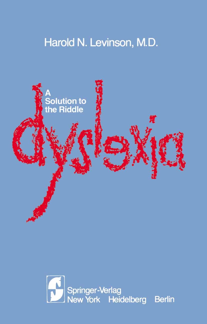 Titlebook: A Solution to the Riddle Dyslexia; Harold N. Levinson Book 1980 Springer-Verlag New York Inc. 1980 Dyslexie.English.Solution.children.dysl Titlebook: A Solution to the Riddle Dyslexia; Harold N. Levinson Book 1980 Springer-Verlag New York Inc. 1980 Dyslexie.English.Solution.children.dysl