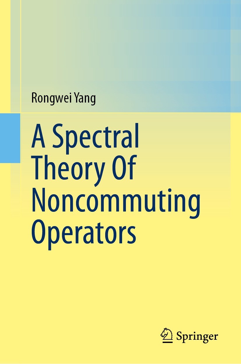 Titlebook: A Spectral Theory Of Noncommuting Operators; Rongwei Yang Textbook 2024 The Editor(s) (if applicable) and The Author(s), under exclusive l Titlebook: A Spectral Theory Of Noncommuting Operators; Rongwei Yang Textbook 2024 The Editor(s) (if applicable) and The Author(s), under exclusive l