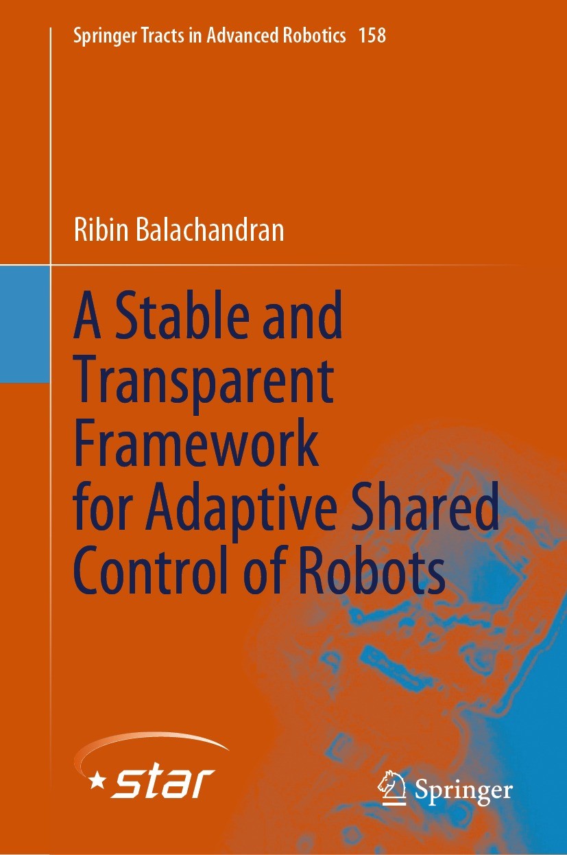 Titlebook: A Stable and Transparent Framework for Adaptive Shared Control of Robots; Ribin Balachandran Book 2024 The Editor(s) (if applicable) and T Titlebook: A Stable and Transparent Framework for Adaptive Shared Control of Robots; Ribin Balachandran Book 2024 The Editor(s) (if applicable) and T